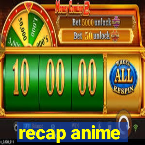 recap anime